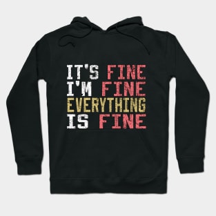 It's Fine I'm Fine Everything is Fine Hoodie